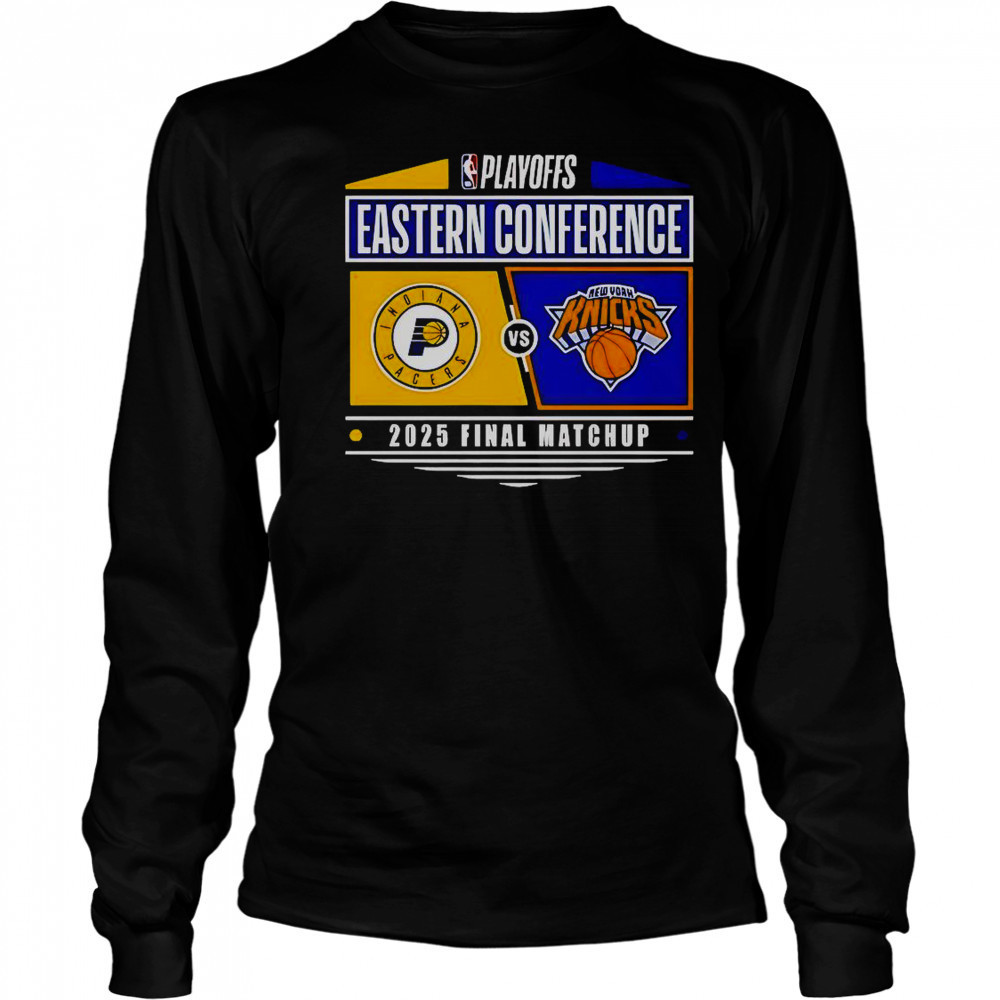 Indiana Pacers Vs New York Knicks 2025 Eastern Conference Finals NBA Playoffs Matchup T-Shirt Long Sleeved
