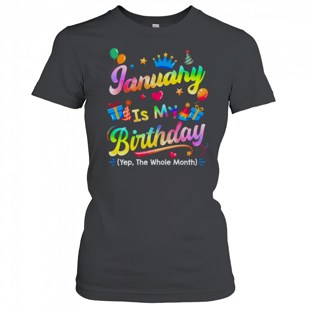 January Is My Birthday Yes The Whole Month Bday Tie Dye shirt Women's T-shirt
