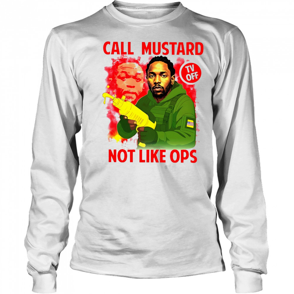 kendrick Lamar call mustard not like ops shirt Long Sleeved