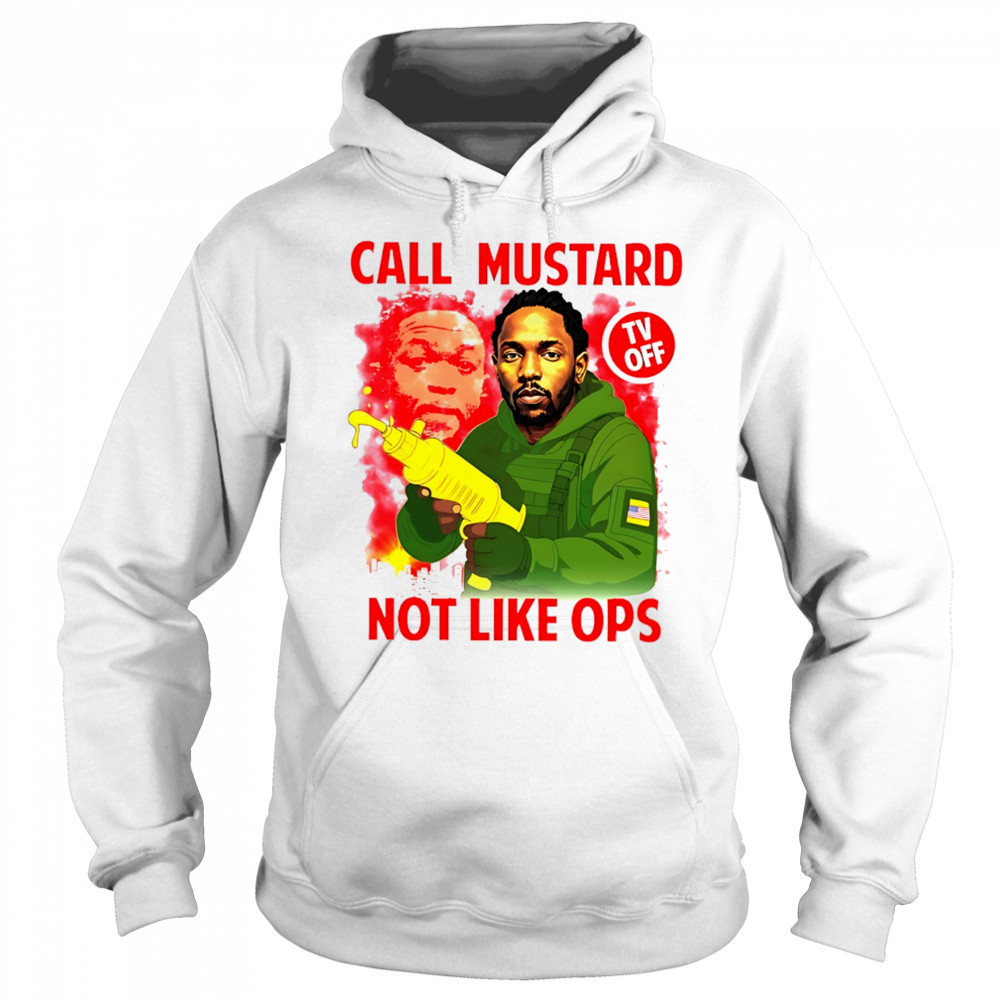 kendrick Lamar call mustard not like ops shirt Sweatshirt