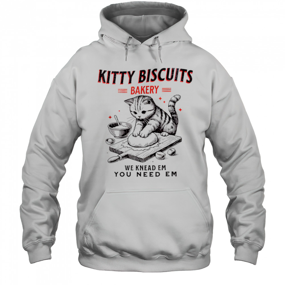 Kitty biscuits bakery we knead em you need em shirt Hoodie