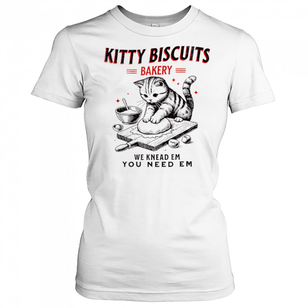 Kitty biscuits bakery we knead em you need em shirt Women's T-shirt