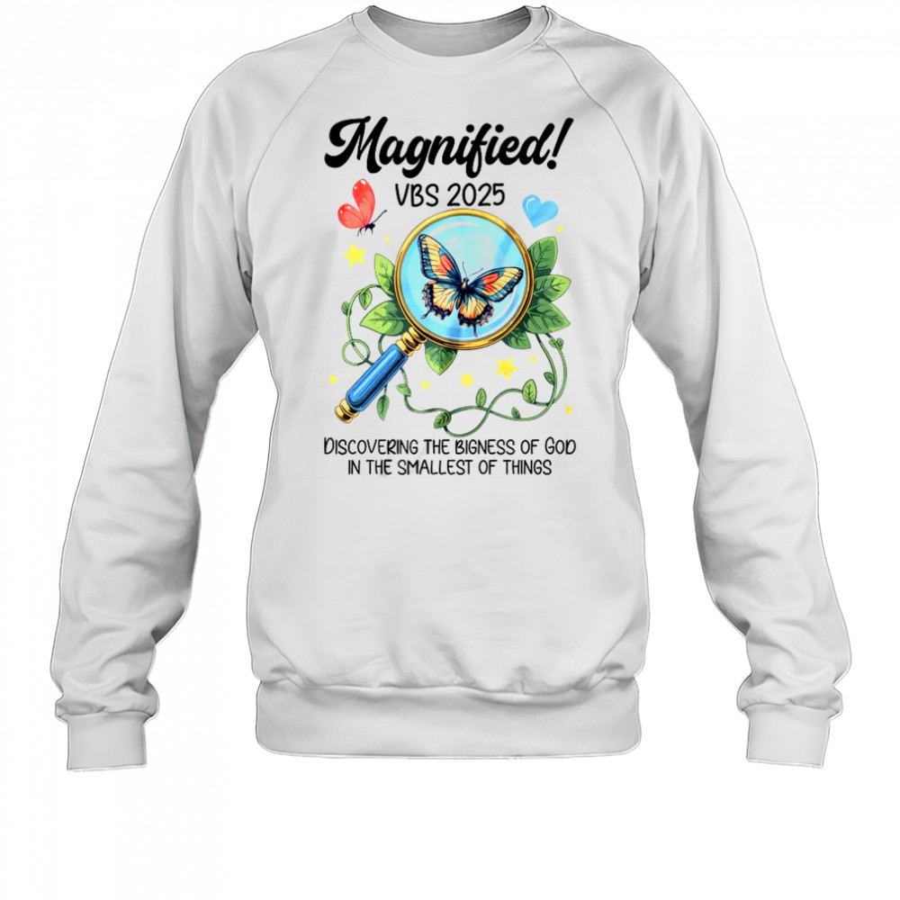 Magnified VBS 2025 Butterfly Discovering The Bigness Of God shirt Sweatshirt