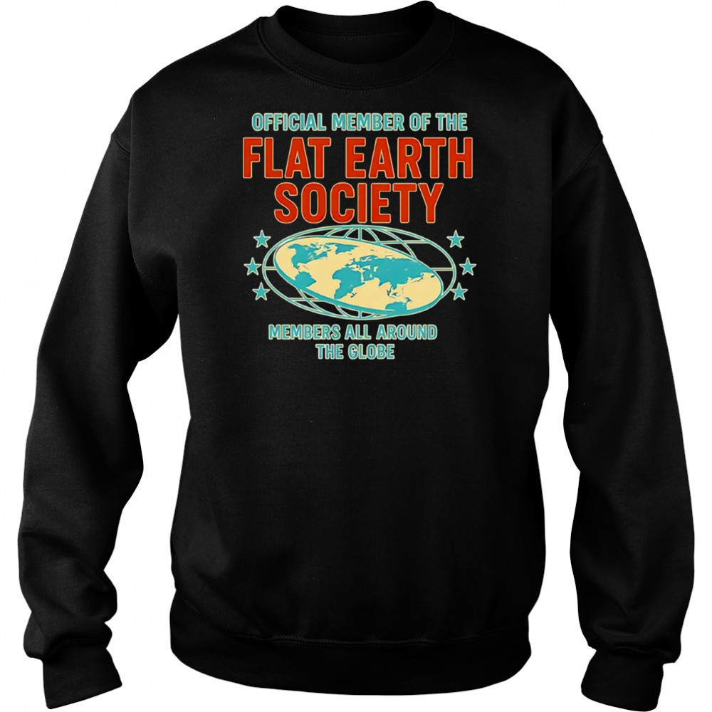 member of the flat earth society members all around the globe shirt Hoodie
