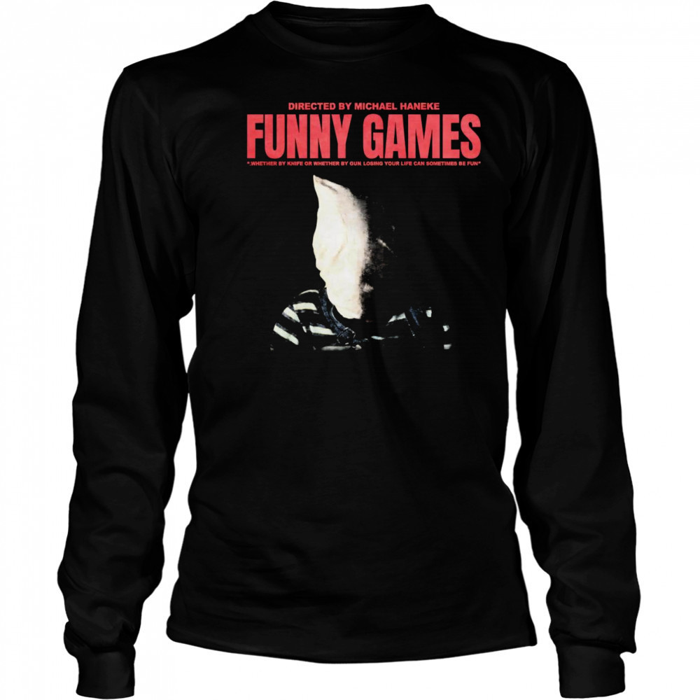 Michael Haneke Funny Games shirt Long Sleeved