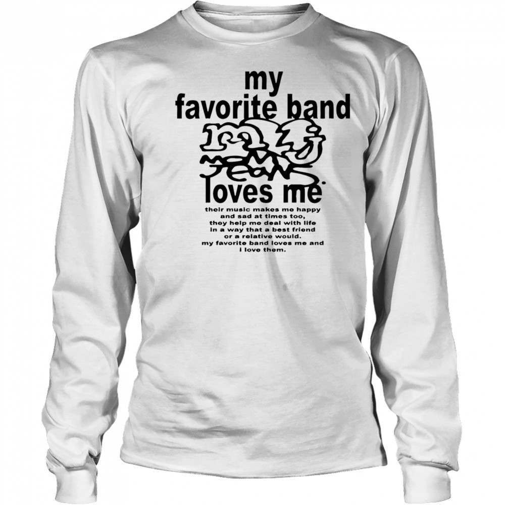 Mom Jeans My Favorite Band Love Me shirt Long Sleeved