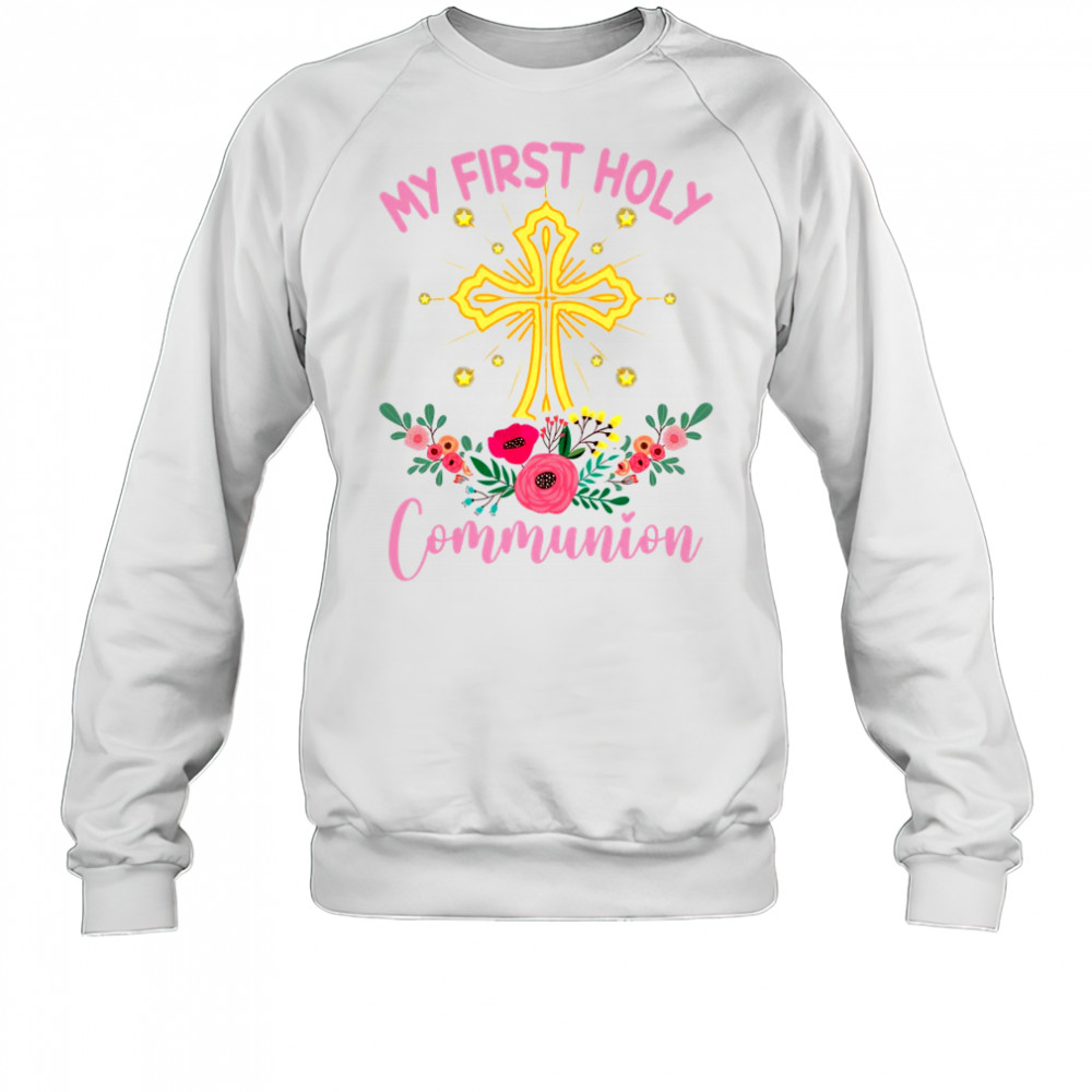 My First Holy Communion Girls Christians And Catholic shirt Sweatshirt