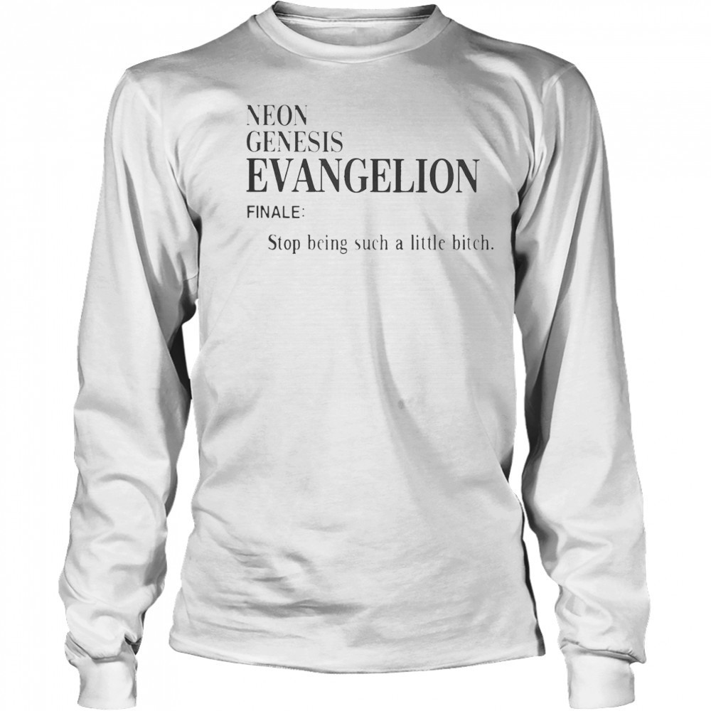 Neon Genesis Evangelion Finale Stop Being Such A Little Bitch Word T-Shirt Long Sleeved