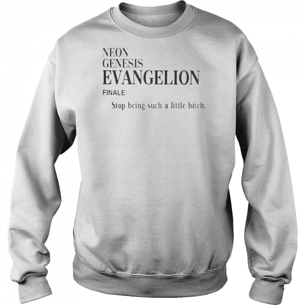 Neon Genesis Evangelion Finale Stop Being Such A Little Bitch Word T-Shirt Hoodie