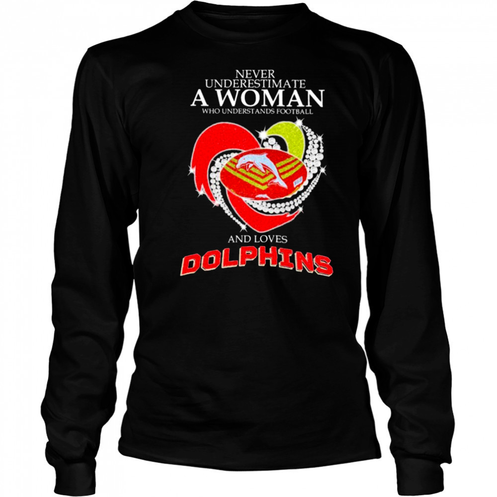 Never Underestimate A Woman Who Is A Fan Of Grateful Dead And Loves Dolphins NRL Heart Diamond T shirts Long Sleeved