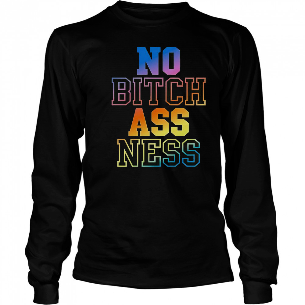 No Bitch Ass Ness Gradient T-Shirt Long Sleeved