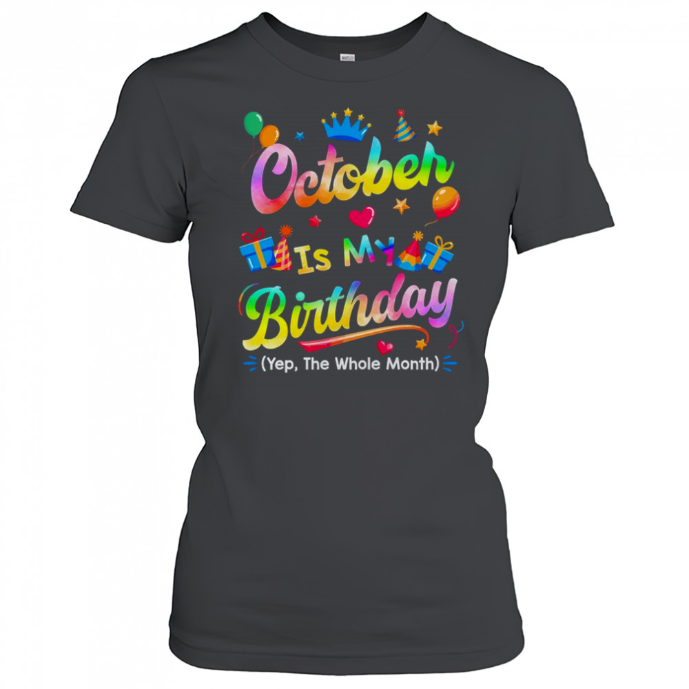 October Is My Birthday Yes The Whole Month Bday Tie Dye shirt Women's T-shirt
