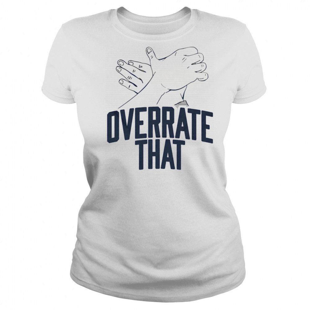 Overrate that shirt Women's T-shirt