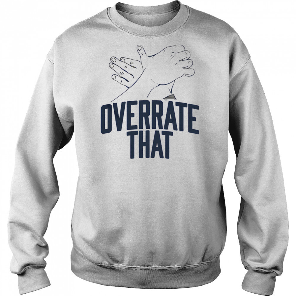 Overrate that shirt Hoodie