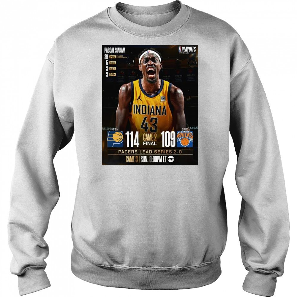 Pascal Siakam Pacers Lead Series 2-0 Over Knicks Game 3 t-shirt Hoodie