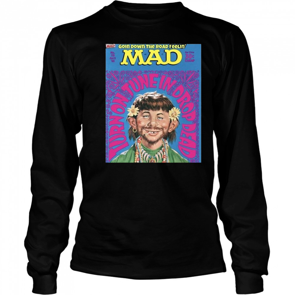 Primarily Dead Goin Down The Road Feelin’ Mad Turn On Tune In Drop Dead April 1968 t-shirt Long Sleeved