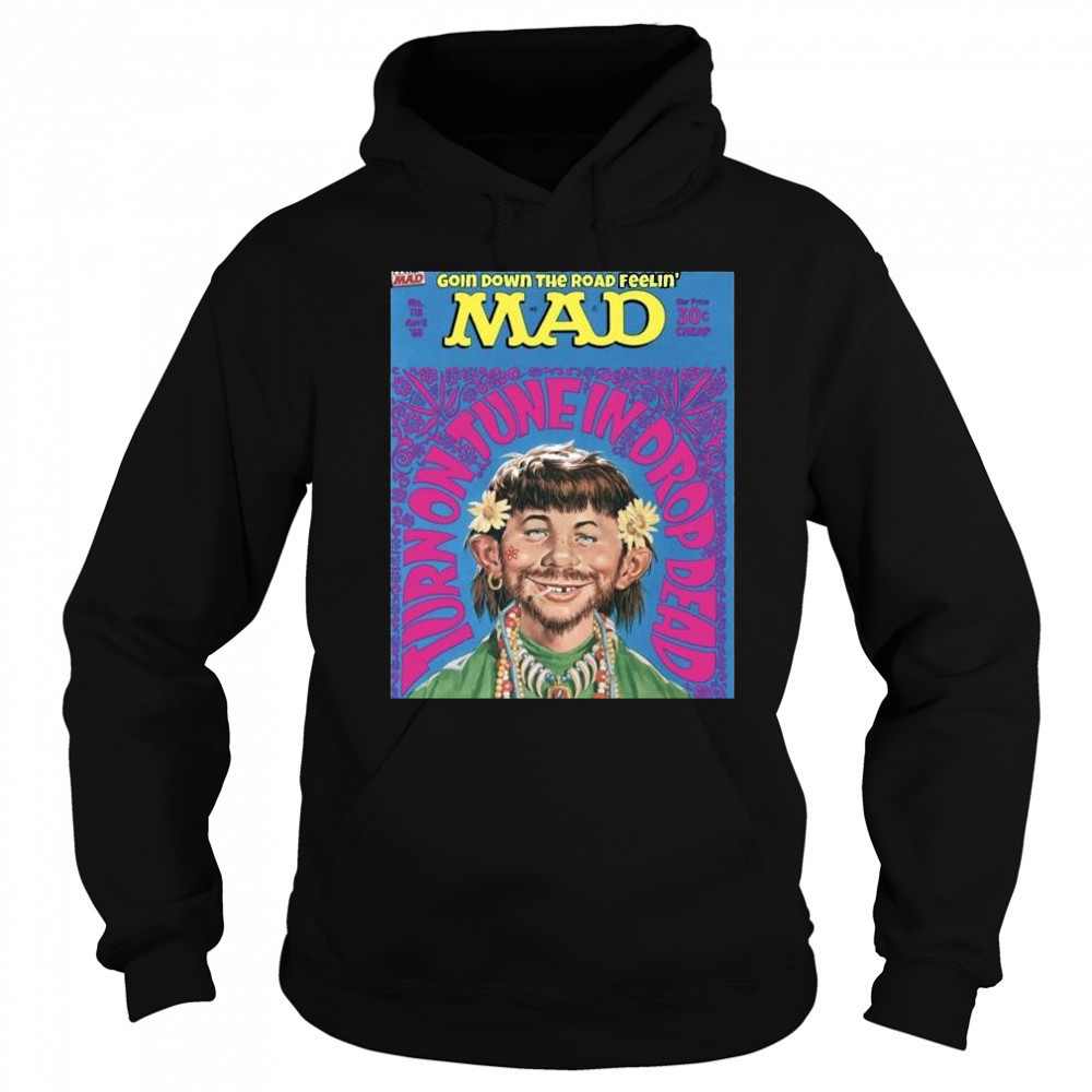 Primarily Dead Goin Down The Road Feelin’ Mad Turn On Tune In Drop Dead April 1968 t-shirt Sweatshirt