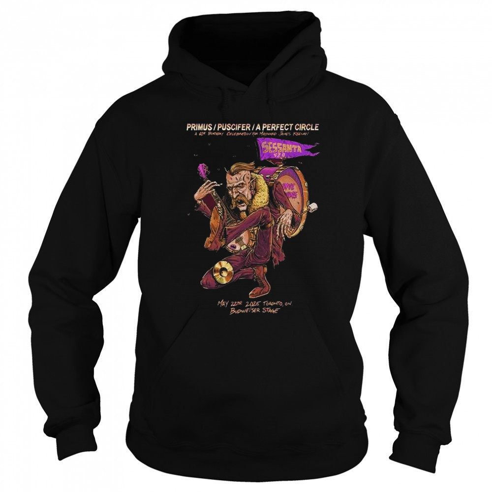 Primus Puscifer A Perfect Circle Sessanta V 2.0 May 22 2025 Toronto ON Budweiser Stage A 61st Birthday Celebration t-shirt Sweatshirt