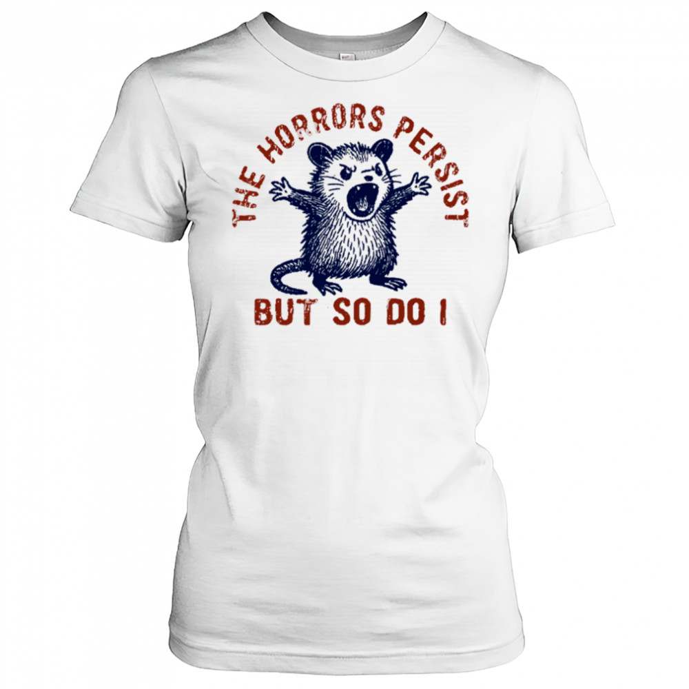 Raccoon The Horrors Persist SVG PNG, The Horrors Persist But So Do I shirt Women's T-shirt