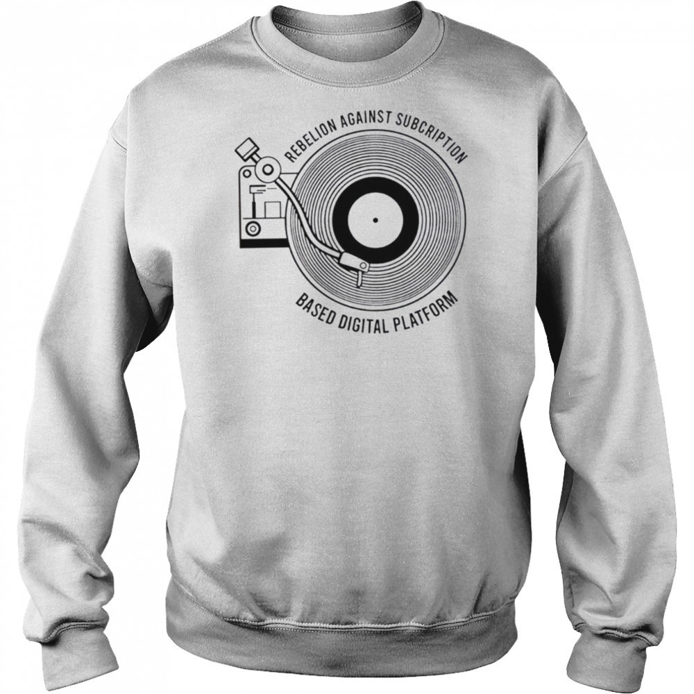 Rebellion against subscription based digital platform shirt Hoodie