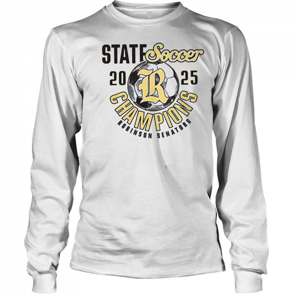 Robinson Senators 2025 State Soccer Champions shirt Long Sleeved