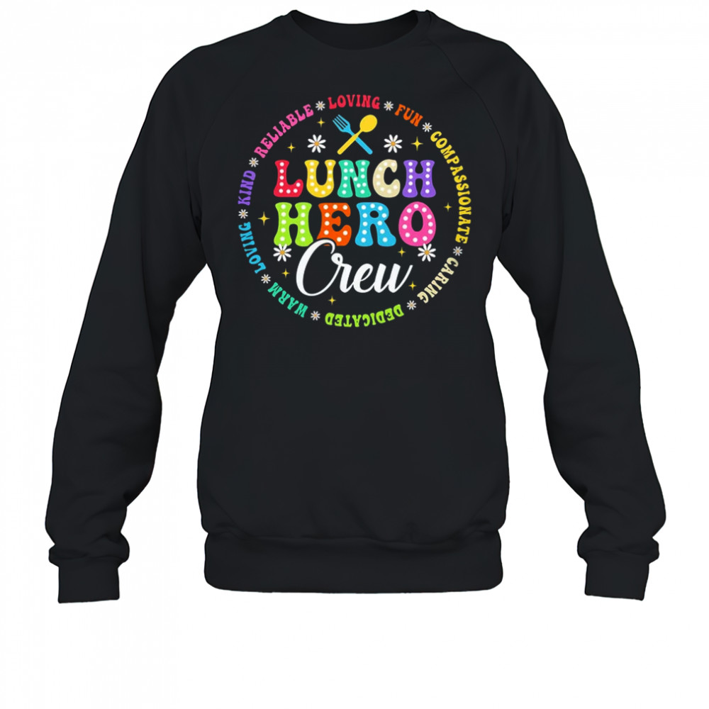 School Lunch Hero Crew Funny Cafeteria Workers Lunch Lady shirt Sweatshirt