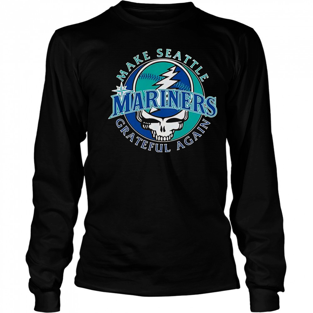 Seattle Mariners X Grateful Dead Make Seattle Grateful Again T-Shirt Long Sleeved