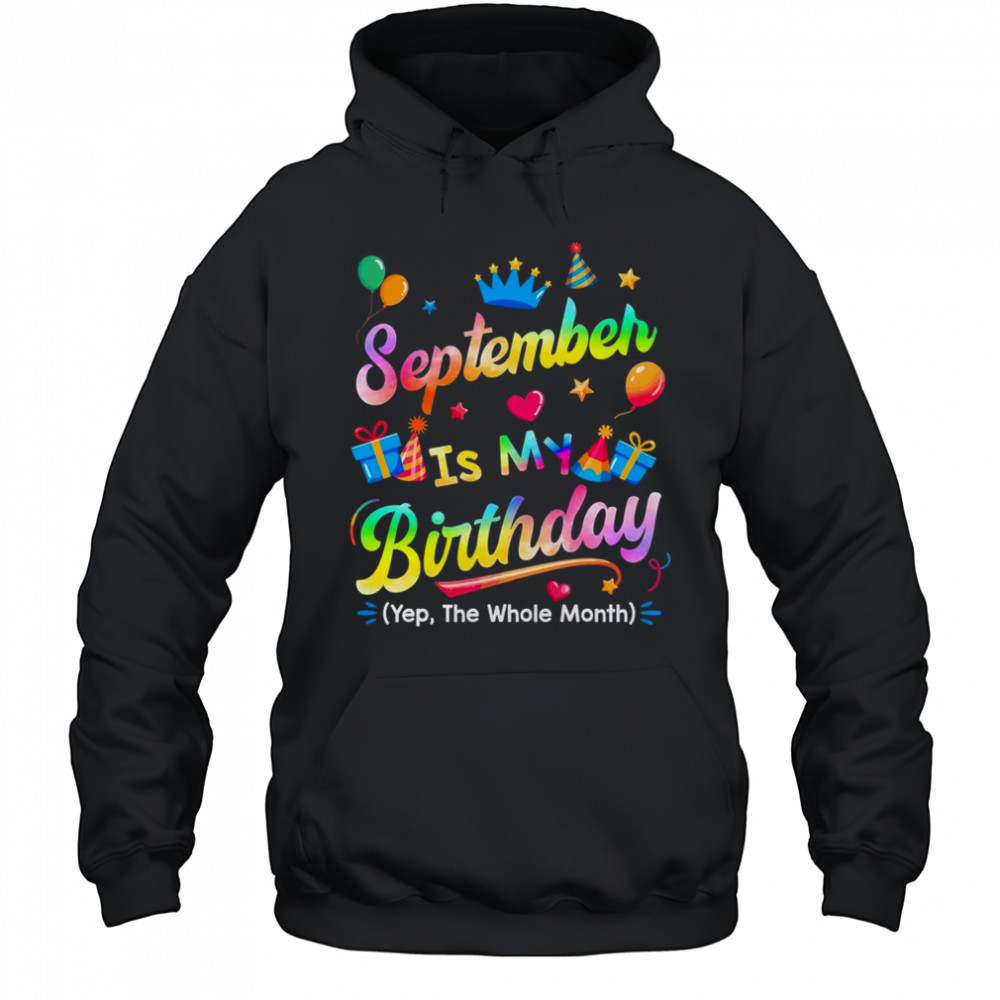 September Is My Birthday Yes The Whole Month Bday Tie Dye shirt Hoodie