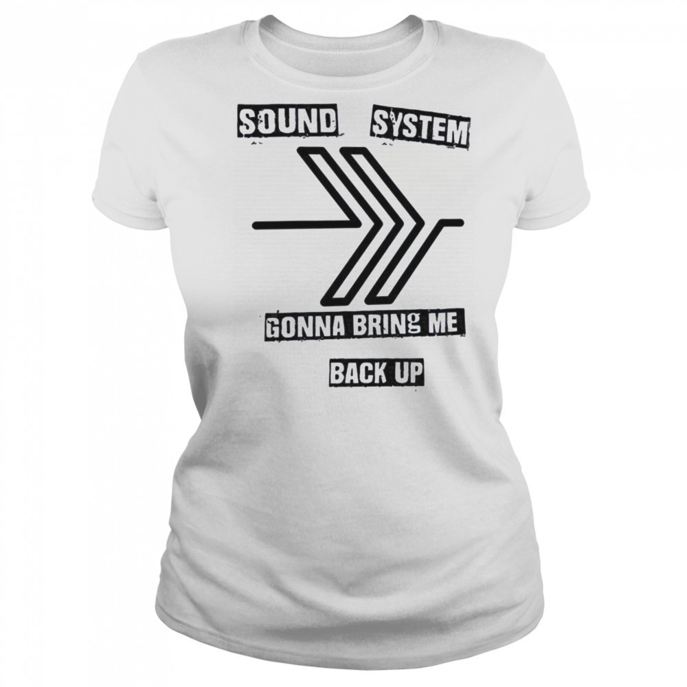Sound system gonna bring me back up shirt Women's T-shirt