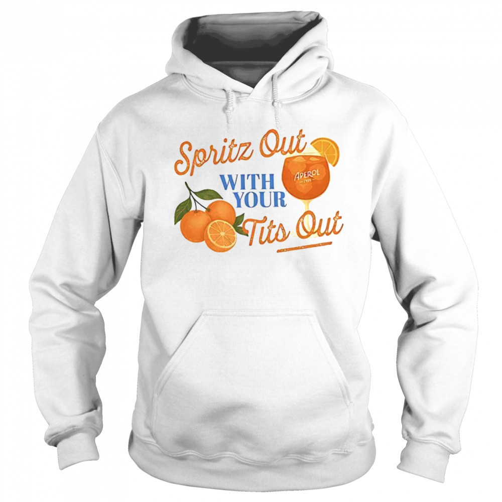 Spritz out with your tits out shirt Sweatshirt