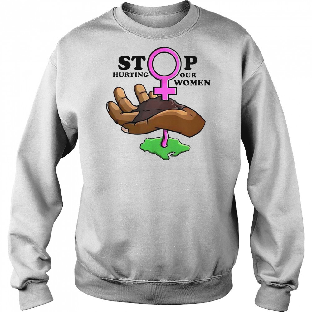 Stop Hurting Our Women T-Shirt Hoodie