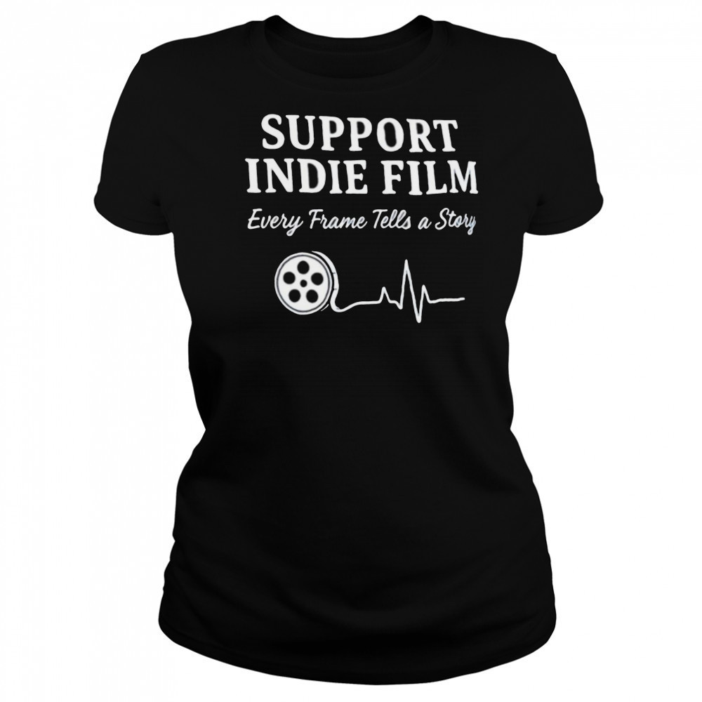 Support indie film every frame tells a story shirt Women's T-shirt