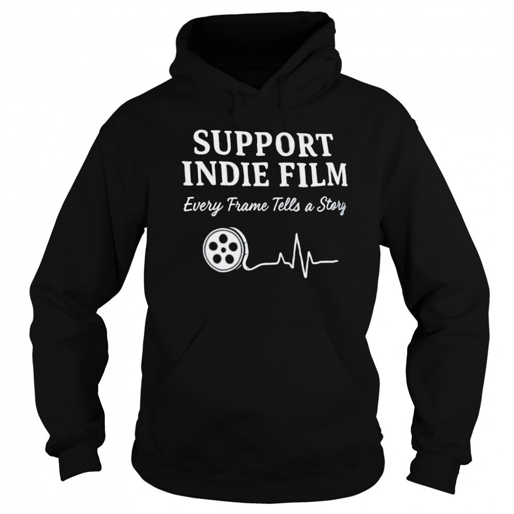 Support indie film every frame tells a story shirt Sweatshirt