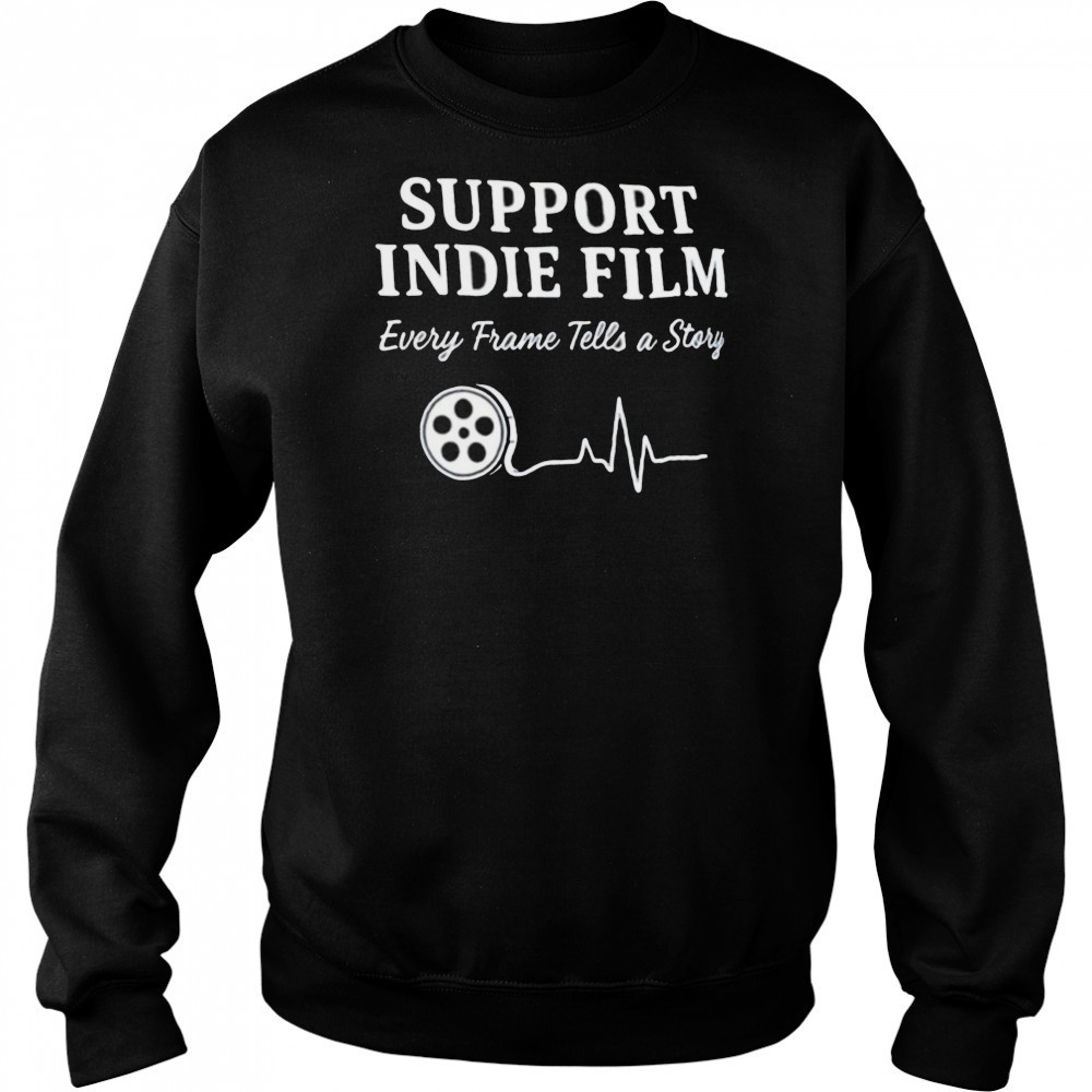 Support indie film every frame tells a story shirt Hoodie