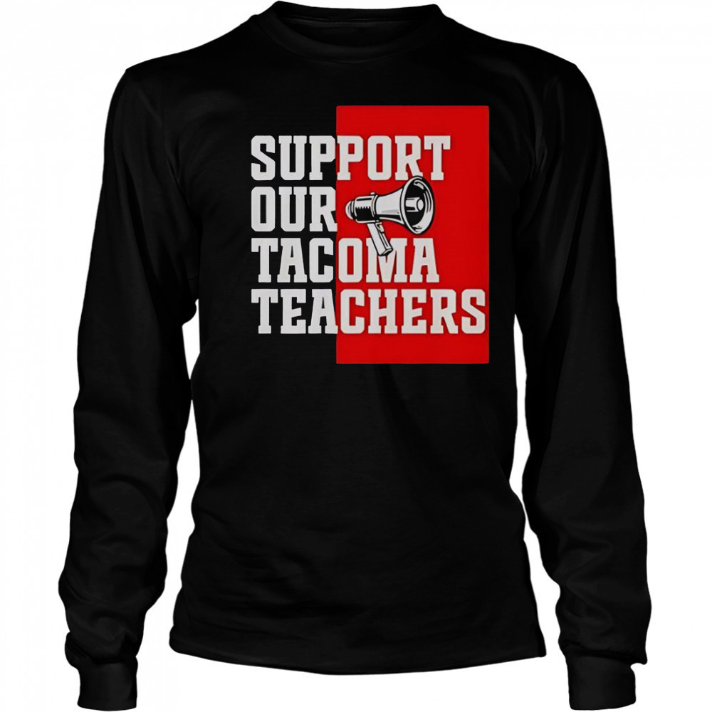 Support Our Tacoma Teachers T-Shirt Long Sleeved