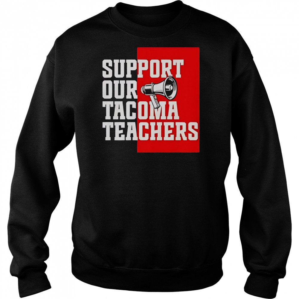 Support Our Tacoma Teachers T-Shirt Hoodie