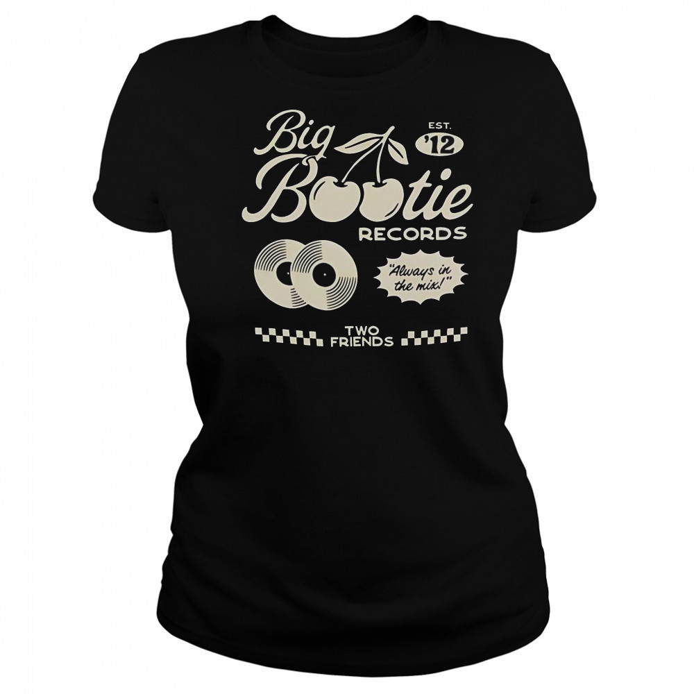 Two Friends Big Bootie Land Records Always In The Mix Est ’12 Cherry T-Shirt Women's T-shirt