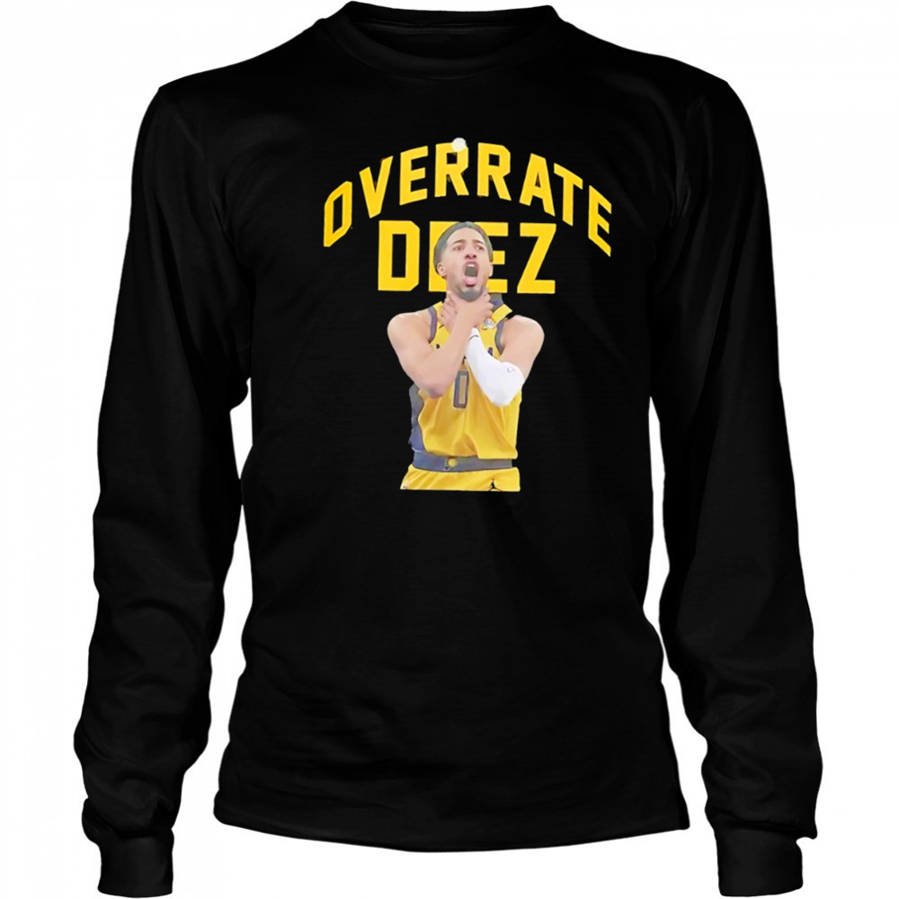 Tyrese Haliburton Overrate Deez choke Indiana Pacers NBA Basketball Champs 2025 Game Day shirt Long Sleeved