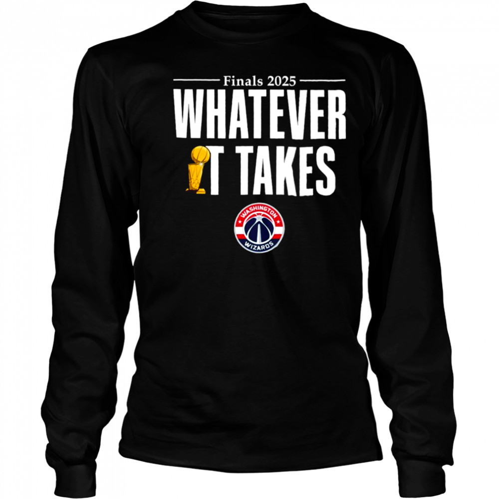 Washington Wizards whatever it takes trophy shirt Long Sleeved