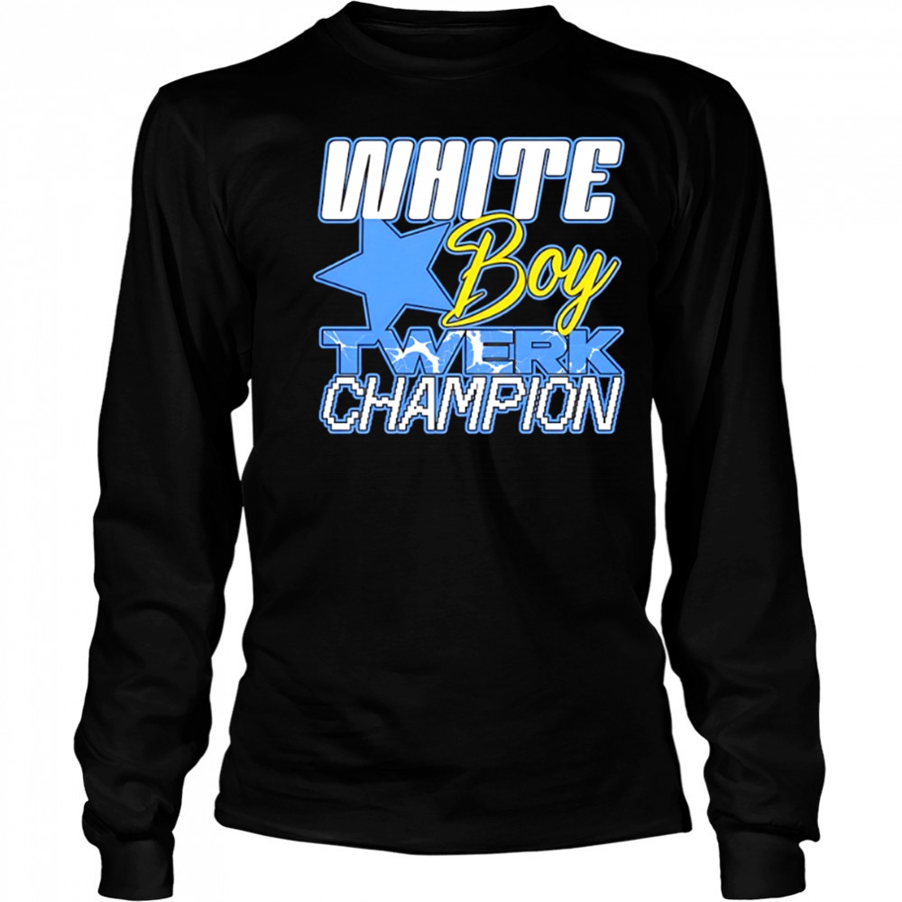 White boy Twerk Champion shirt Long Sleeved