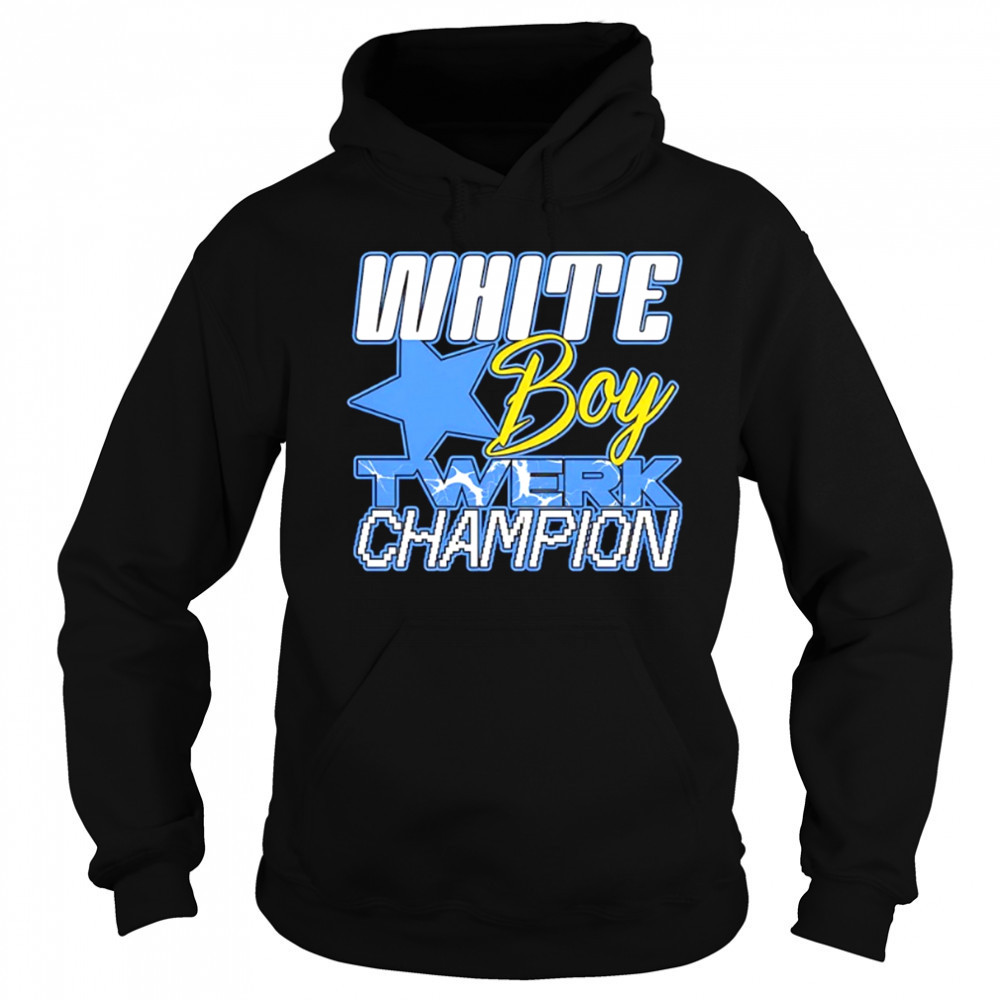 White boy Twerk Champion shirt Sweatshirt
