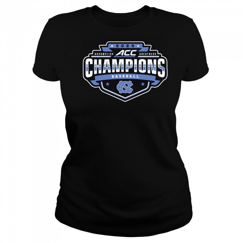 2025 North Carolina Tar Heels ACC Accomplish Greatness Baseball Conference Tournament Champions t-shirt Women's T-shirt