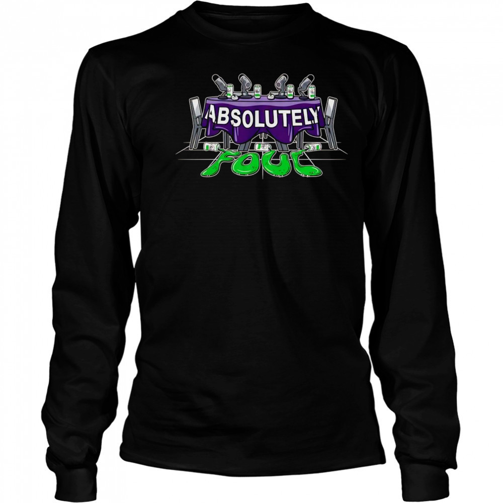 Absolutely Foul shirt Long Sleeved