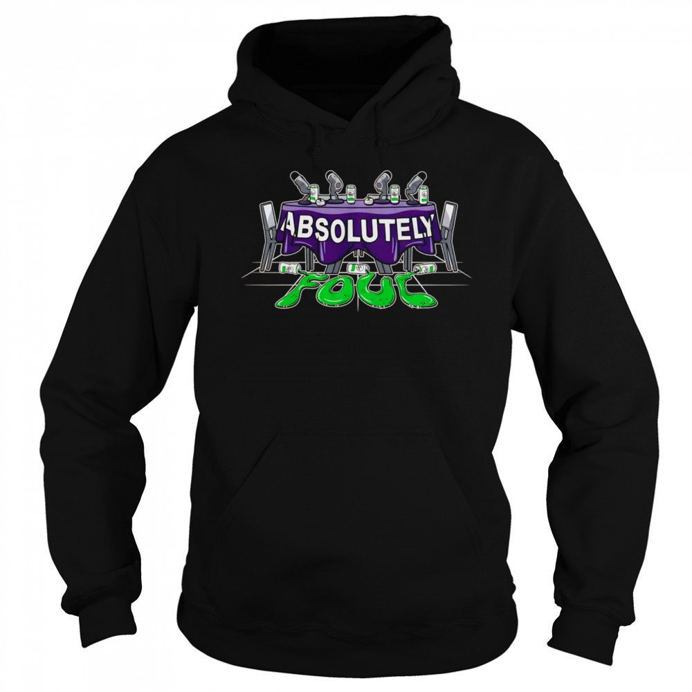 Absolutely Foul shirt Sweatshirt