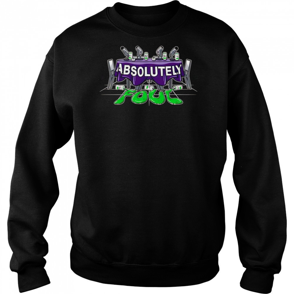 Absolutely Foul shirt Hoodie