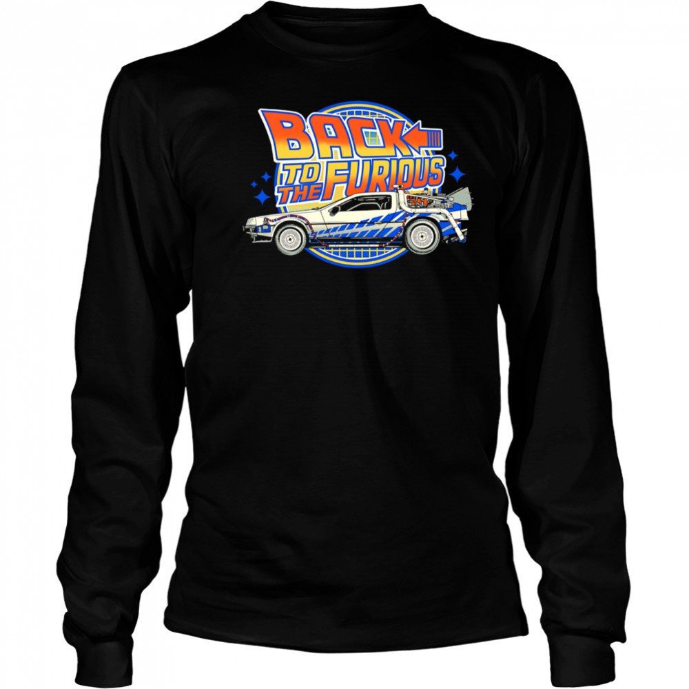 Back To The Furious Car vintage shirt Long Sleeved