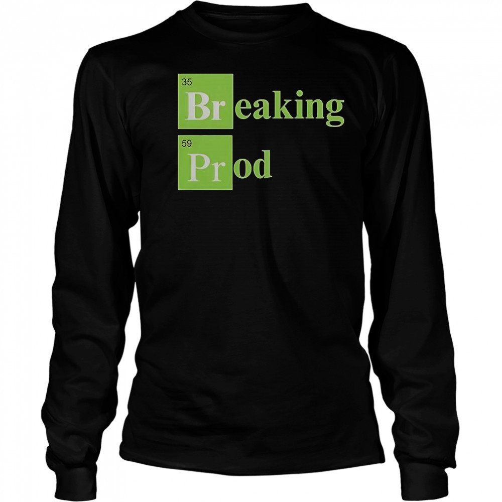 Breaking Prod T-Shirt Long Sleeved