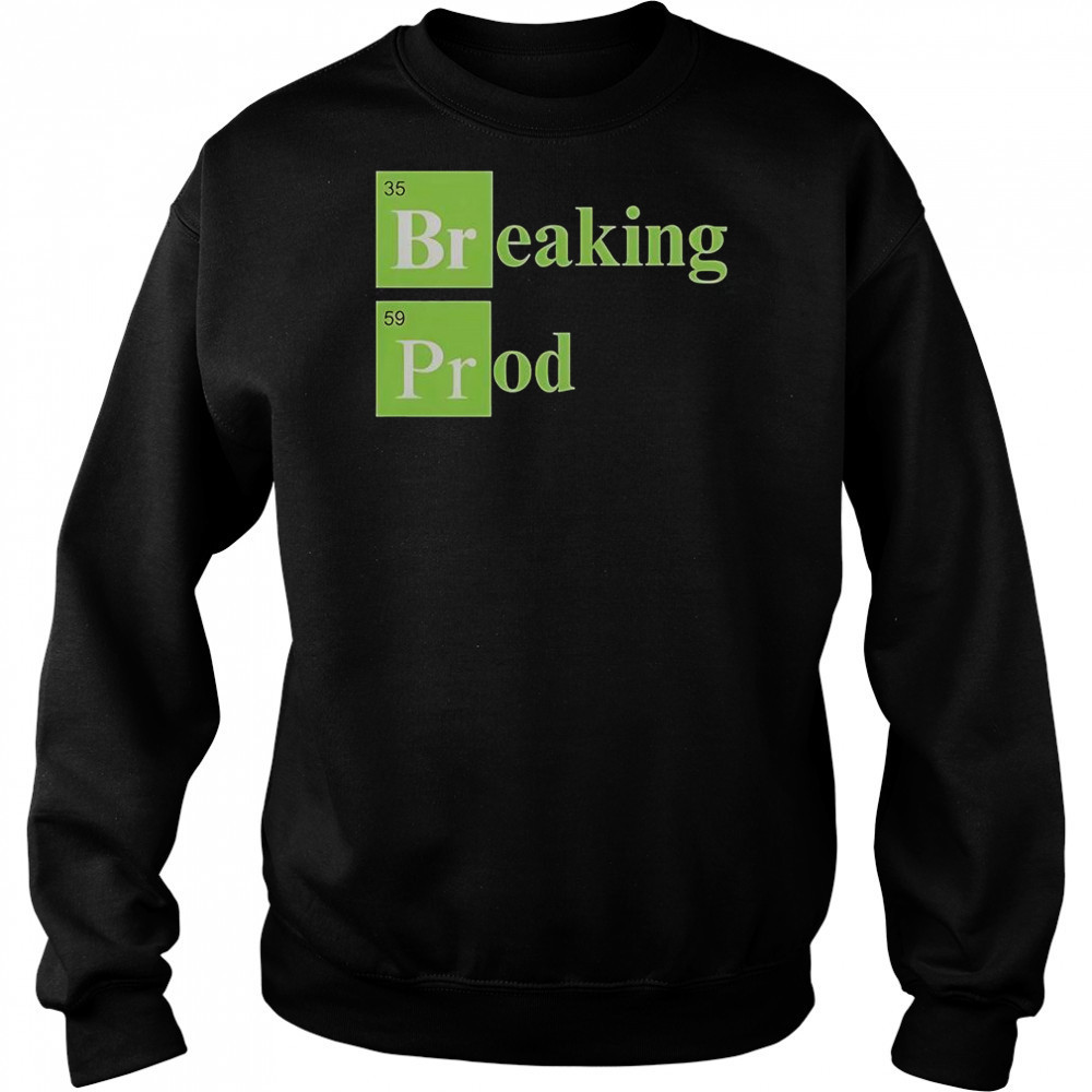 Breaking Prod T-Shirt Hoodie