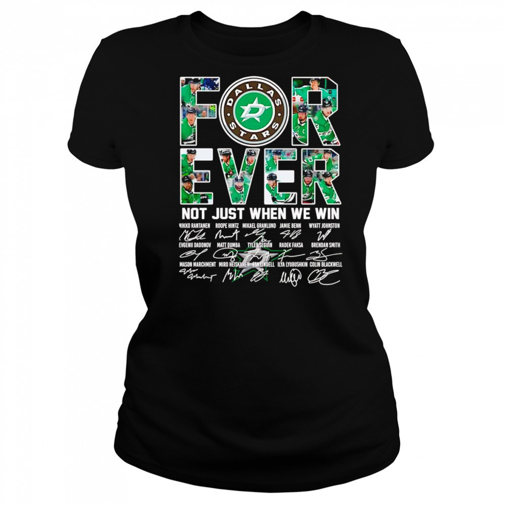 Dallas Stars forever not just when we win signature shirt Women's T-shirt