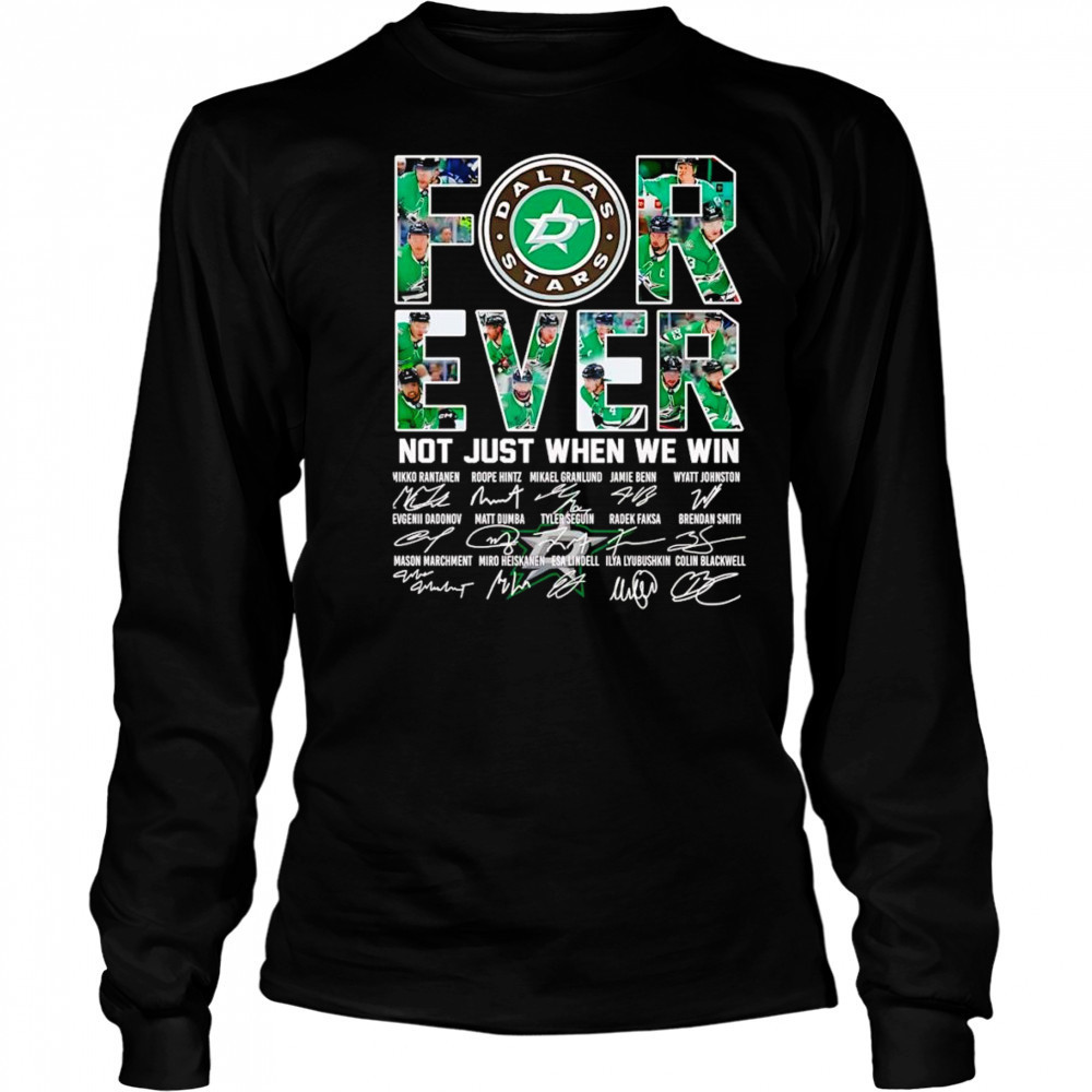 Dallas Stars forever not just when we win signature shirt Long Sleeved